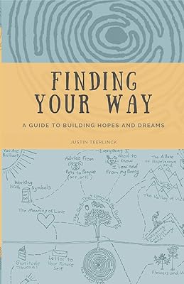 Finding Your Way: A Guide to Building Hopes and Dreams