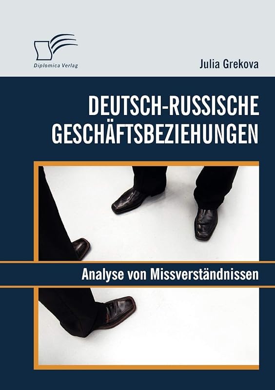 Deutsch-russische Geschäftsbeziehungen: Analyse von Missverständnissen (German Edition) by Julia Grekova