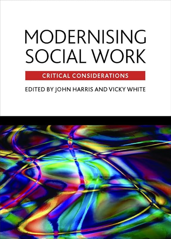 Modernising Social Work: Critical considerations by John Harris
