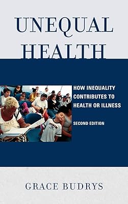 Unequal Health: How Inequality Contributes to Health or Illness
