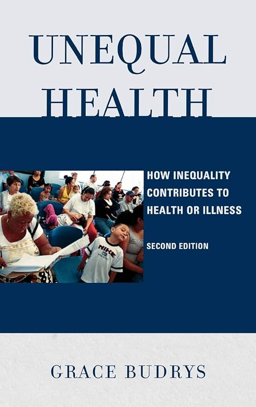 Unequal Health: How Inequality Contributes to Health or Illness by Grace Budrys