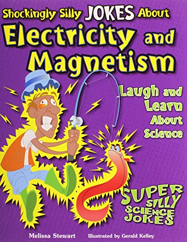 Shockingly Silly Jokes About Electricity and Magnetism: Laugh and Learn About Science by Melissa Stewart  ,