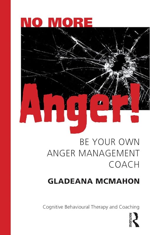 No More Anger!: Be Your Own Anger Management Coach by Gladeana McMahon