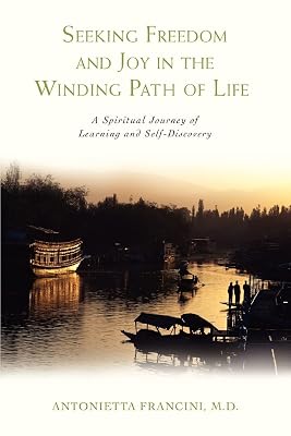 Seeking Freedom and Joy in the Winding Path of Life: A Spiritual Journey of Learning and Self-Discovery