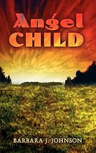 Angel Child by Barbara J. Johnson