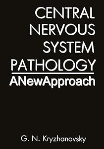 Central Nervous System Pathology: A New Approach by G.N. Kryzhanovsky