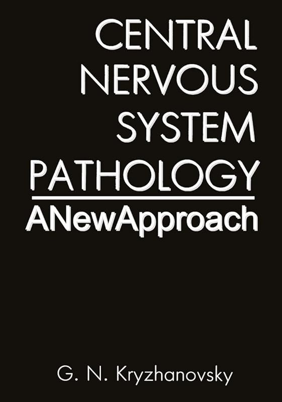 Central Nervous System Pathology: A New Approach by G.N. Kryzhanovsky