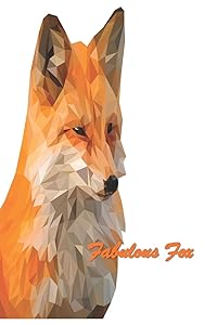 Fabulous Fox: 120 Page Softcover, Has Both Lined and Blank Pages with a Fox Images, College Rule Composition (6” x 9 “)