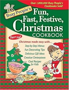 Busy People's Fun, Fast, Festive Christmas Cookbook