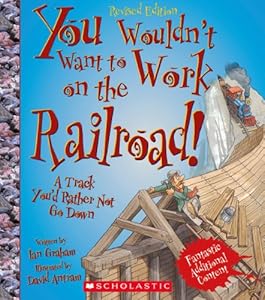 You Wouldn't Want to Work on the Railroad!