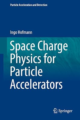Space Charge Physics for Particle Accelerators (Particle Acceleration and Detection)
