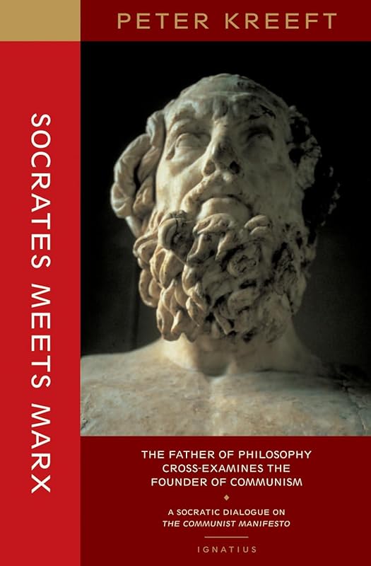 Socrates Meets Marx: The Father of Philosophy Cross-examines the Founder of Communism by Peter Kreeft
