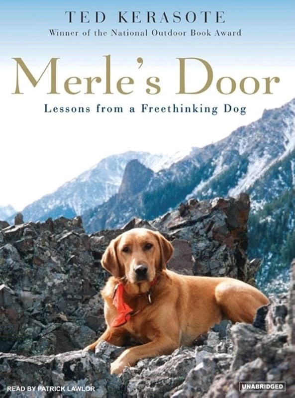 Merle's Door: Lessons from a Freethinking Dog by Ted Kerasote