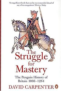 The Struggle for Mastery: The Penguin History of Britain, 1066-1284 by David Carpenter