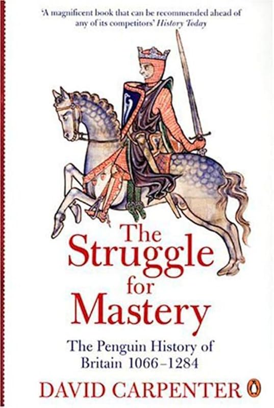 The Struggle for Mastery: The Penguin History of Britain, 1066-1284 by David Carpenter