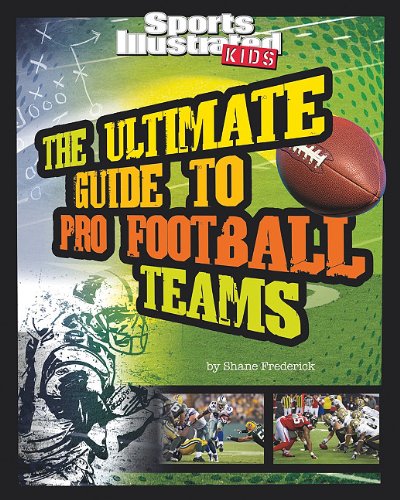 The Ultimate Guide to Pro Football Teams by Shane Frederick