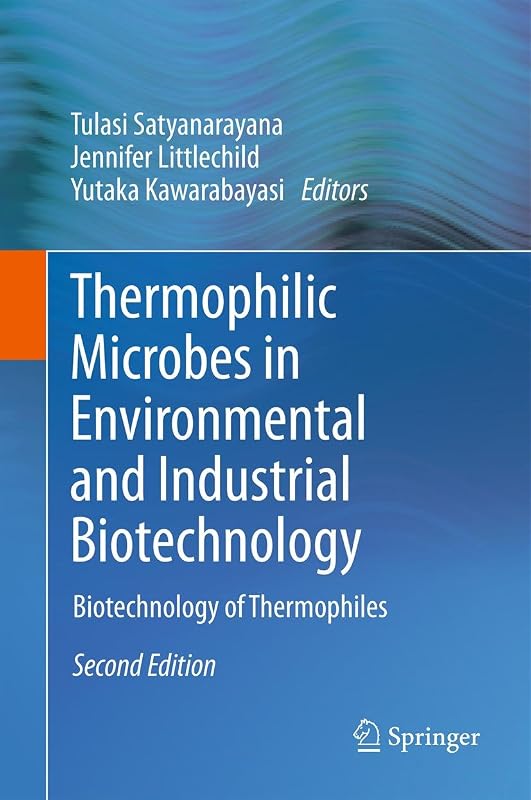 Thermophilic Microbes in Environmental and Industrial Biotechnology: Biotechnology of Thermophiles by Tulasi Satyanarayana