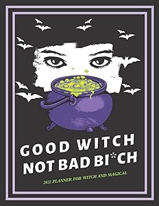 Good witch not bad bi*ch: 2022 witch and magical planner, 2022 goal setting, 2022 intentions, for women by sekka vstoto