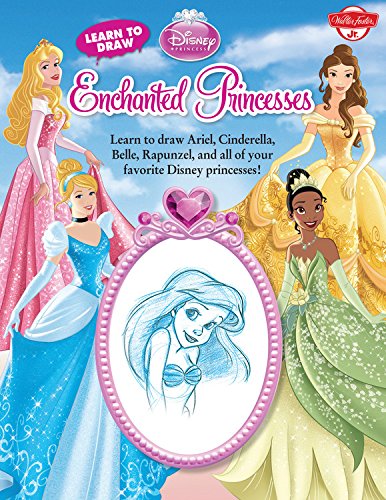 Learn to Draw Disney's Enchanted Princesses: Learn to draw Ariel, Cinderella, Belle, Rapunzel, and all of your favorite Disney Princesses! by Disney Storybook Artists
