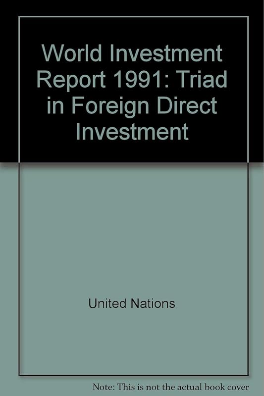 World Investment Report 1991: The Triad in Foreign Direct Investment/Sales No E.91.Ii.A.12 by United Nations