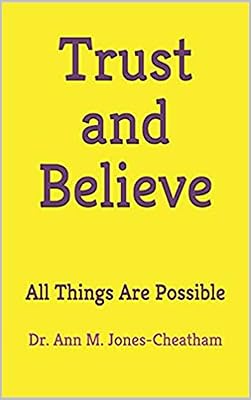 Trust and Believe: All Things Are Possible