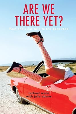 Are We There Yet?: Rach and Jules Take to the Open Road