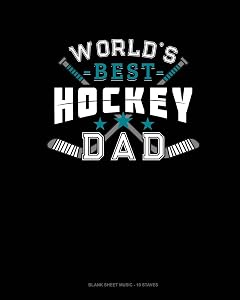 World's Best Hockey Dad: Blank Sheet Music - 10 Staves