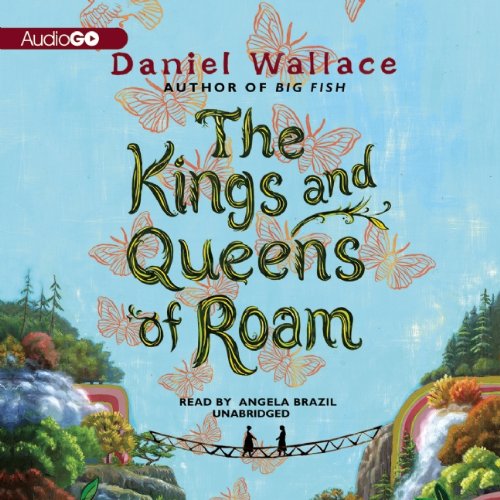 The Kings and Queens of Roam by Daniel Wallace