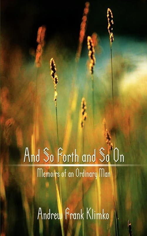 And So Forth and So On: Memoirs of an Ordinary Man by Andrew Klimko