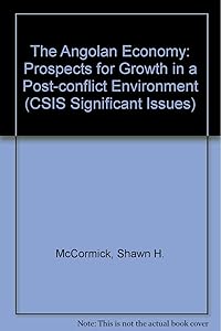 The Angolan Economy: Prospects For Growth In A Postwar Environment (Csis Significant Issues Series) by Shawn H. Mccormick