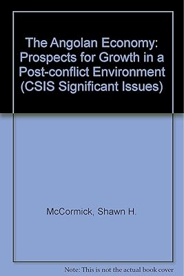 The Angolan Economy: Prospects For Growth In A Postwar Environment (Csis Significant Issues Series)