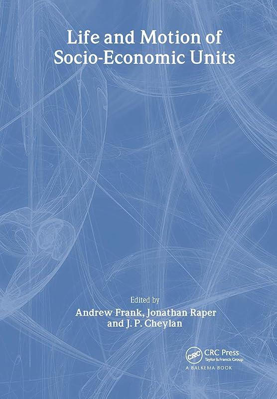 Life and Motion of Socio-Economic Units: GISDATA Volume 8 by Andrew Frank