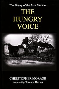 The Hungry Voice: The Poetry of the Irish Famine by Christopher Morash