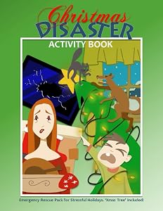 The Christmas Disaster Activity Book: Emergency Rescue Pack for Stressdul Holidays. 'Xmas Tree' Included! by Orange Clouds
