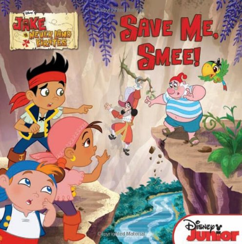 Jake and the Never Land Pirates Save Me, Smee! by Melinda LaRose