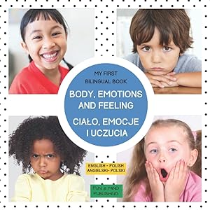 My First Bilingual Book Body, Emotions And Feelings, Ciało, Emocje i Uczucia. English- Polish: Picture Book, American English- Polish, Premium Color ... (My First Bilingual Book English- Polish)