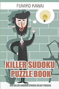 Killer Sudoku Puzzle Book: 100 Killer Sudoku Stress Relief Puzzles (Killer Sudoku Puzzles)