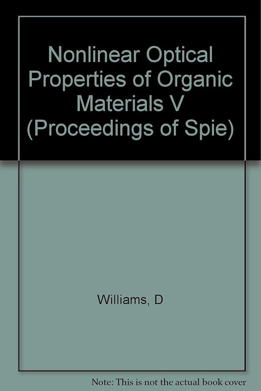 Nonlinear Optical Properties of Organic Materials V: 22-24 July 1992 San Diego, California (Proceedings of Spie) by David J. Williams