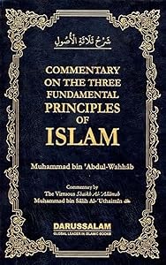 Commentary on the Three Fundamental Principles of Islam: Sharah Usool Tlathah by Muhammad bin Abdul-Wahhab