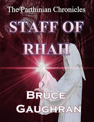 Staff of Rhah: The Parthinian Chronicles