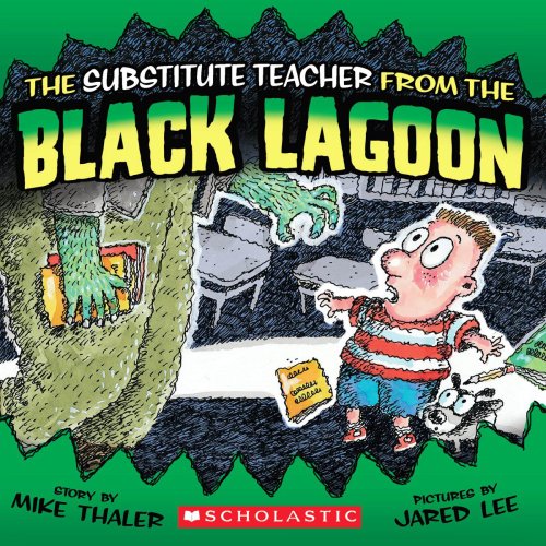 The Substitute Teacher from the Black Lagoon by Mike Thaler