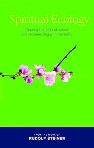Spiritual Ecology: Reading the Book of Nature and Reconnecting with the World