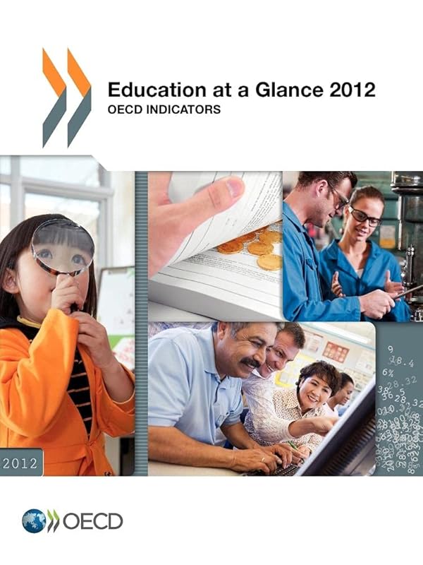Education at a Glance 2012: OECD Indicators by Organization for Economic Cooperation and Development OECD