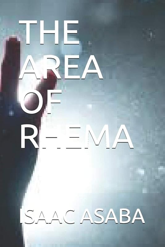 THE AREA OF RHEMA by ISAAC ASABA