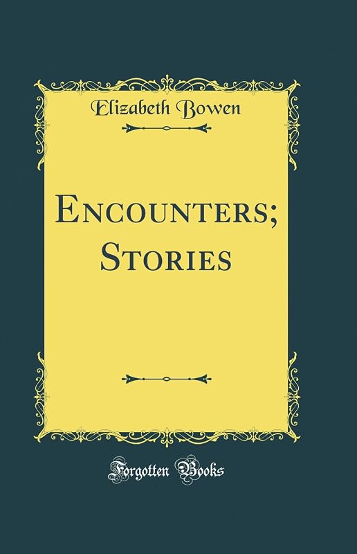 Encounters; Stories (Classic Reprint) by Elizabeth Bowen