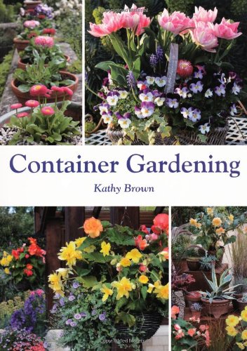 Container Gardening by Kathy Brown
