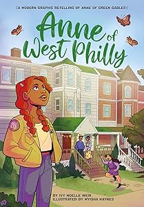 Anne of West Philly: A Modern Graphic Retelling of Anne of Green Gables (Classic Graphic Remix) by Ivy Noelle Weir