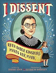 I Dissent: Ruth Bader Ginsburg Makes Her Mark