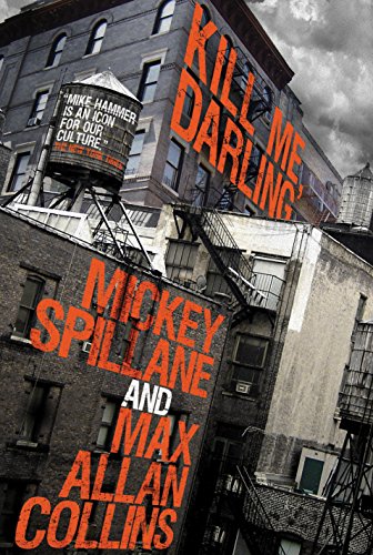 Mike Hammer: Kill Me, Darling by Mickey Spillane