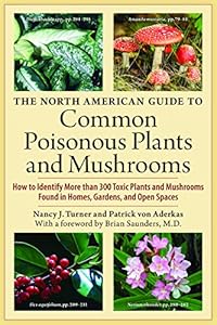 The North American Guide to Common Poisonous Plants and Mushrooms by Nancy J. Turner